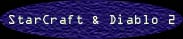 Starcraft, Diablo 2...
